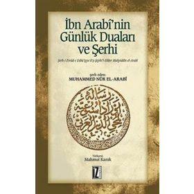 İBN ARABI'NIN GÜNLÜK DUALARI VE ŞERHİ - MUHAMMED NUR EL-ARABI