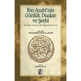 İBN ARABI'NIN GÜNLÜK DUALARI VE ŞERHİ - MUHAMMED NUR EL-ARABI