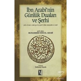 İBN ARABI'NIN GÜNLÜK DUALARI VE ŞERHİ - MUHAMMED NUR EL-ARABI