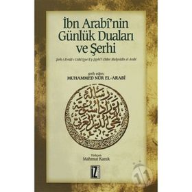 İBN ARABI'NIN GÜNLÜK DUALARI VE ŞERHİ - MUHAMMED NUR EL-ARABI