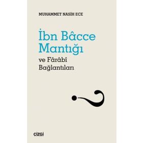 İbn Bacce Mantığı ve Farabi Bağlantıları - Muhammet Nasih Ece