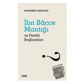 İbn Bacce Mantığı ve Farabi Bağlantıları - Muhammet Nasih Ece