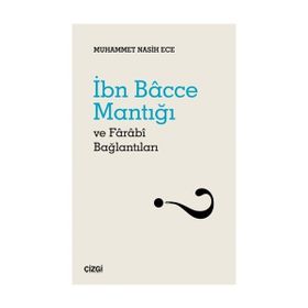 İbn Bacce Mantığı ve Farabi Bağlantıları - Muhammet Nasih Ece