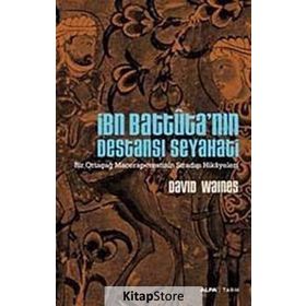 İBN BATTUTA'NIN DESTANSI SEYAHATI BIR ORTAÇAĞ MACERAPERESTININ SIRADIŞI HIKAYELERI - DAVID WAINES