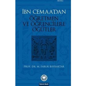 İBN CEMAANIN ÖĞRETMEN VE ÖĞRENCİLERE ÖĞÜTLERİ - MEHMET FARUK BAYRAKTAR