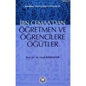 İBN CEMAANIN ÖĞRETMEN VE ÖĞRENCİLERE ÖĞÜTLERİ - MEHMET FARUK BAYRAKTAR