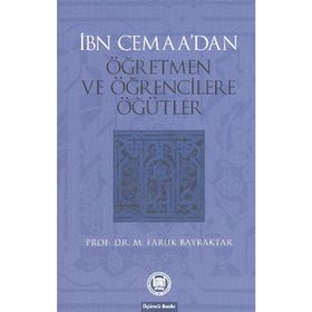 İBN CEMAANIN ÖĞRETMEN VE ÖĞRENCİLERE ÖĞÜTLERİ - MEHMET FARUK BAYRAKTAR