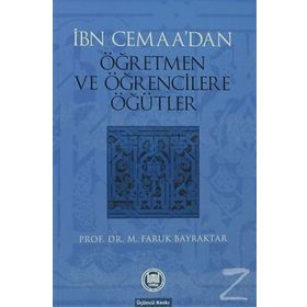 İBN CEMAANIN ÖĞRETMEN VE ÖĞRENCİLERE ÖĞÜTLERİ - MEHMET FARUK BAYRAKTAR
