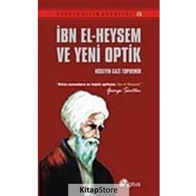 İBN EL- HEYSEM VE YENI OPTIK - HÜSEYİN GAZI TOPDEMIR