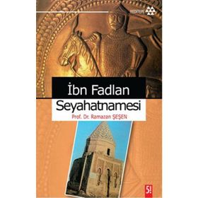 İBN FADLAN SEYHATNAMESI - RAMAZAN ŞEŞEN