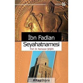 İBN FADLAN SEYHATNAMESI - RAMAZAN ŞEŞEN