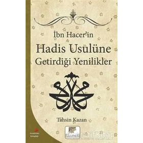 İbn Hacer'in Hadis Usulüne Getirdiği Yenilikler - Tahsin Kazan
