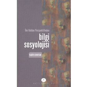 İBN HALDUN PERSPEKTIFINDEN BILGI SOSYOLOJISI - KADIR CANATAN