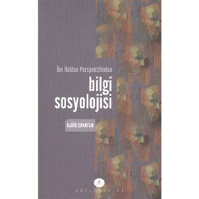 İBN HALDUN PERSPEKTIFINDEN BILGI SOSYOLOJISI - KADIR CANATAN