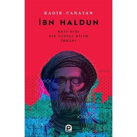 İBN HALDUN PERSPEKTIFINDEN BILGI SOSYOLOJISI - KADIR CANATAN