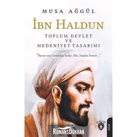 İbn Haldun - Toplum Devlet ve Medeniyet Tasarımı - Musa Ağgül