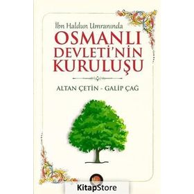 İbn Haldun Umranında Osmanlı Devleti’nin Kuruluşu - Galip Çağ Altan Çetin