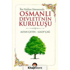 İbn Haldun Umranında Osmanlı Devleti’nin Kuruluşu - Galip Çağ Altan Çetin