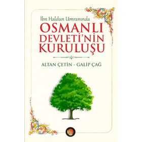 İbn Haldun Umranında Osmanlı Devleti’nin Kuruluşu - Galip Çağ Altan Çetin