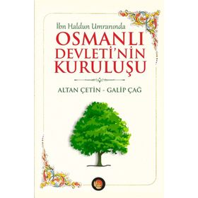 İbn Haldun Umranında Osmanlı Devleti’nin Kuruluşu - Galip Çağ Altan Çetin