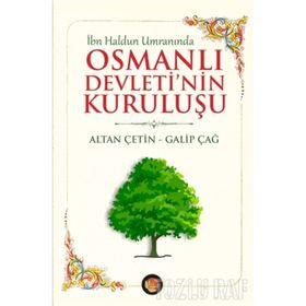 İbn Haldun Umranında Osmanlı Devleti’nin Kuruluşu - Galip Çağ Altan Çetin