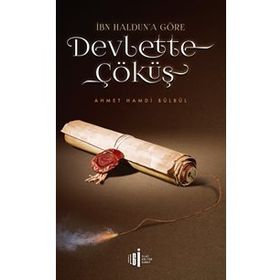 İbn Haldun'a Göre Devlette Çöküş - Ahmet Hamdi Bülbül