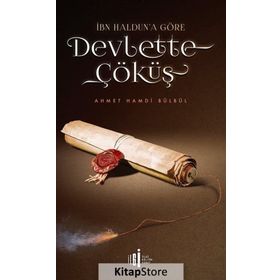 İbn Haldun'a Göre Devlette Çöküş - Ahmet Hamdi Bülbül