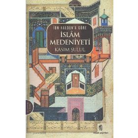 İbn Haldun'a Göre İslam Medeniyeti, Kasım Şulul
