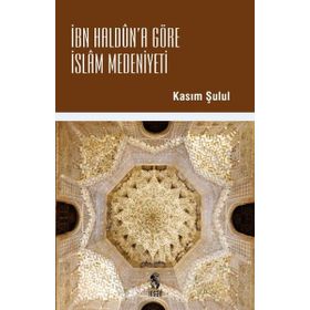İbn Haldun'a Göre İslam Medeniyeti, Kasım Şulul