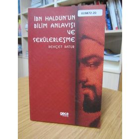 İbn Haldunun Bilim Anlayışı Ve Sekülerleşme - Behçet Batur
