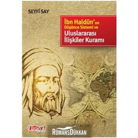İBN HALDUN'UN DÜŞÜNCE SISTEMI VE ULUSLARARASI İLİŞKİLER KURAMI - SEYFI SAY