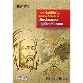 İBN HALDUN'UN DÜŞÜNCE SISTEMI VE ULUSLARARASI İLİŞKİLER KURAMI - SEYFI SAY