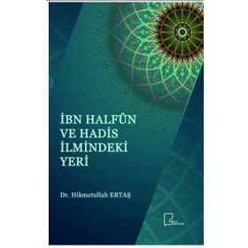 İbn Halfun Ve Hadis İlmindeki Yeri - Hikmetullah Ertaş