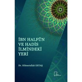 İbn Halfun Ve Hadis İlmindeki Yeri - Hikmetullah Ertaş