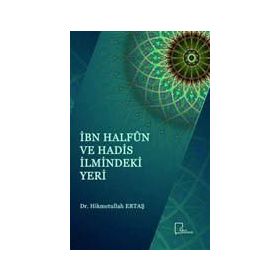 İbn Halfun Ve Hadis İlmindeki Yeri - Hikmetullah Ertaş