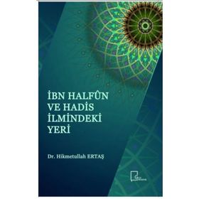 İbn Halfun Ve Hadis İlmindeki Yeri - Hikmetullah Ertaş