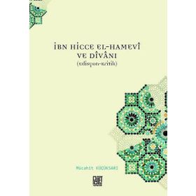 İbn Hicce El-Hamevi ve Divanı - Mücahit Küçüksarı