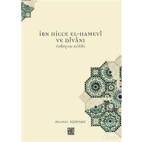 İbn Hicce El-Hamevi ve Divanı - Mücahit Küçüksarı