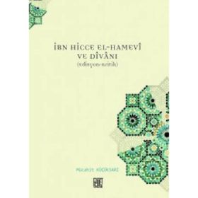 İbn Hicce El-Hamevi ve Divanı - Mücahit Küçüksarı