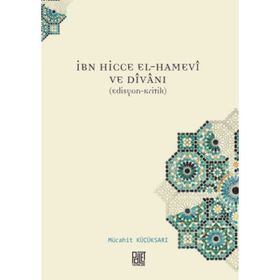İbn Hicce El-Hamevi ve Divanı - Mücahit Küçüksarı