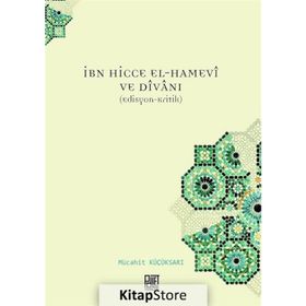 İbn Hicce El-Hamevi ve Divanı - Mücahit Küçüksarı