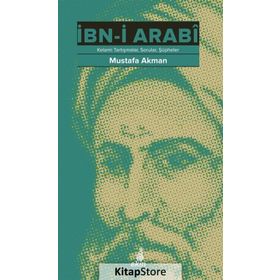 İbn-i Arabi Ve Kelami Tartışmalar - Sorular - Şüpheler - Mustafa Akman
