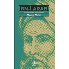 İbn-i Arabi Ve Kelami Tartışmalar - Sorular - Şüpheler - Mustafa Akman