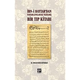 İbn-i Baytardan Yararlanılarak Yazılmış Bir Tıp Kitabı - Nimet Kara Kütükçü