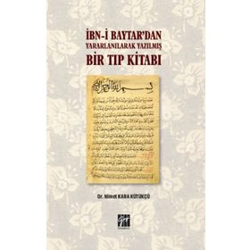 İbn-i Baytardan Yararlanılarak Yazılmış Bir Tıp Kitabı - Nimet Kara Kütükçü