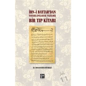 İbn-i Baytardan Yararlanılarak Yazılmış Bir Tıp Kitabı - Nimet Kara Kütükçü