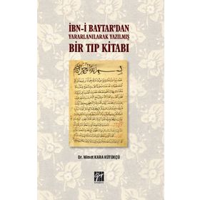 İbn-i Baytardan Yararlanılarak Yazılmış Bir Tıp Kitabı - Nimet Kara Kütükçü