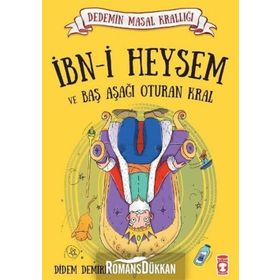 İbn-i Heysem ve Baş Aşağı Oturan Kral: Dedemin Masal Krallığı Serisi - Didem Demirel