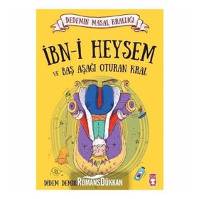 İbn-i Heysem ve Baş Aşağı Oturan Kral: Dedemin Masal Krallığı Serisi - Didem Demirel