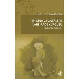 İbn-i Sina ve Gazalide İlahi İrade Kurgusu Hasan Akkanat